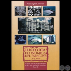 HISTORIA ECONÓMICA DEL PARAGUAY (1946-2008) - Tomo III - Autor: WASHINGTON ASHWELL - Año 2013